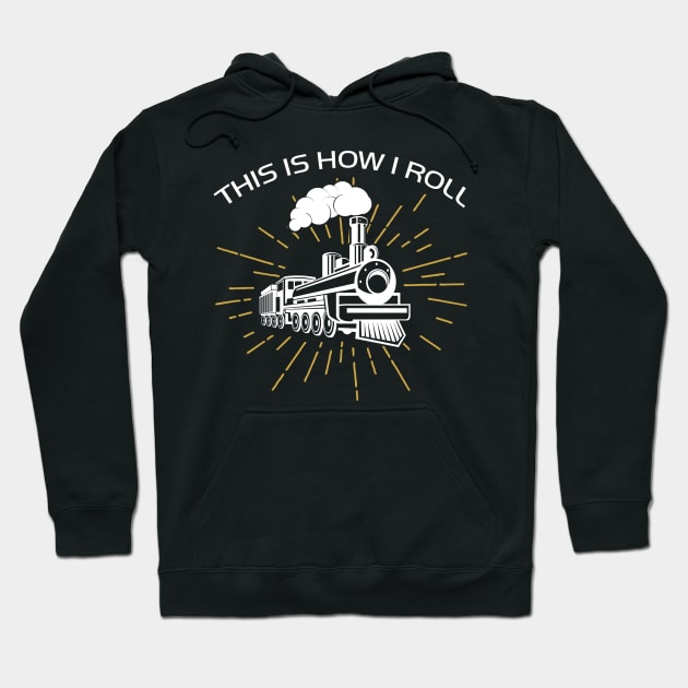 This is How I Roll Train Hoodie by jrsv22